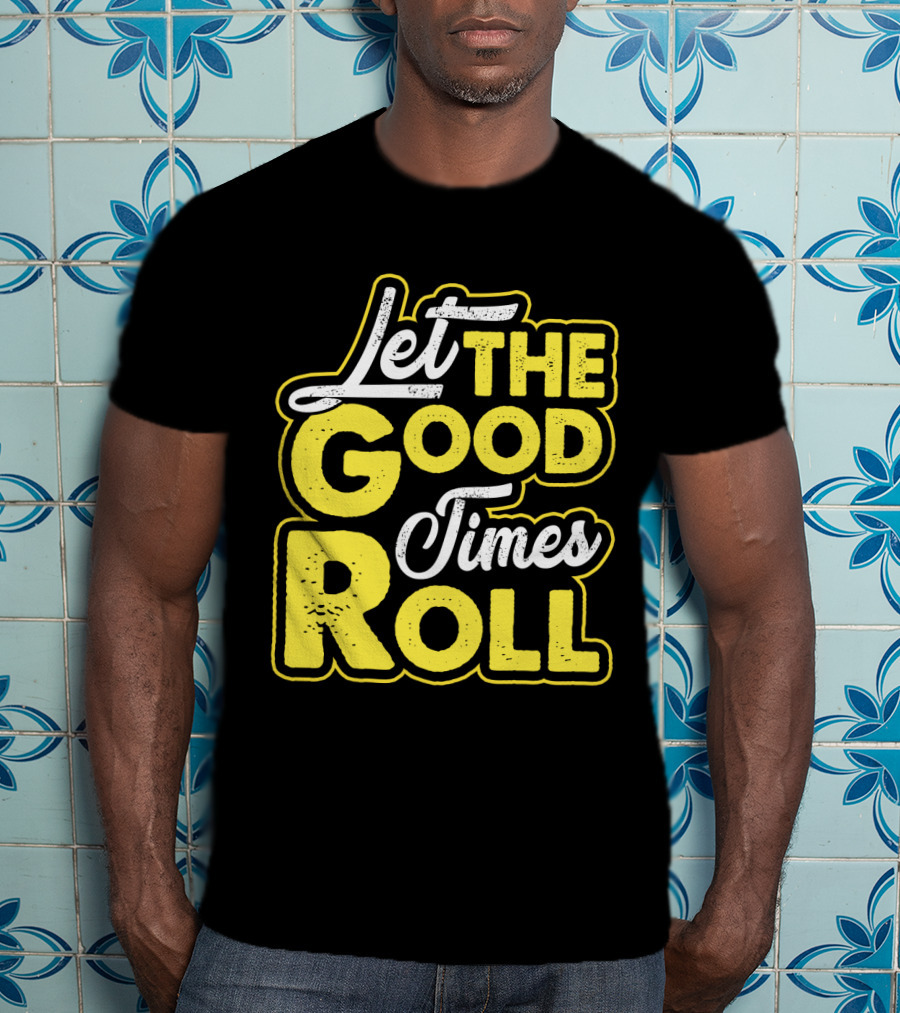 Let The Good Times Roll Retro Font Yellow T-Shirt