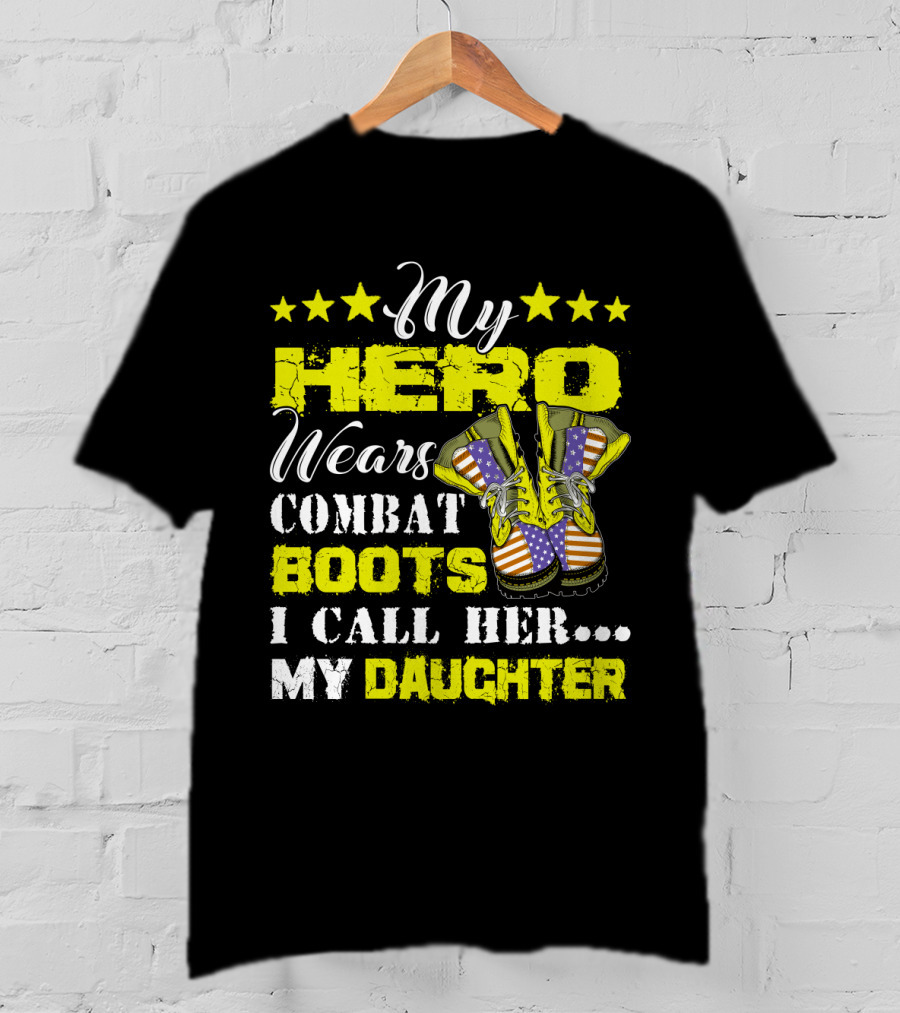 My Hero Wears Combat Boots I Call Her My Daughter Stars And Flag Boots T-Shirt