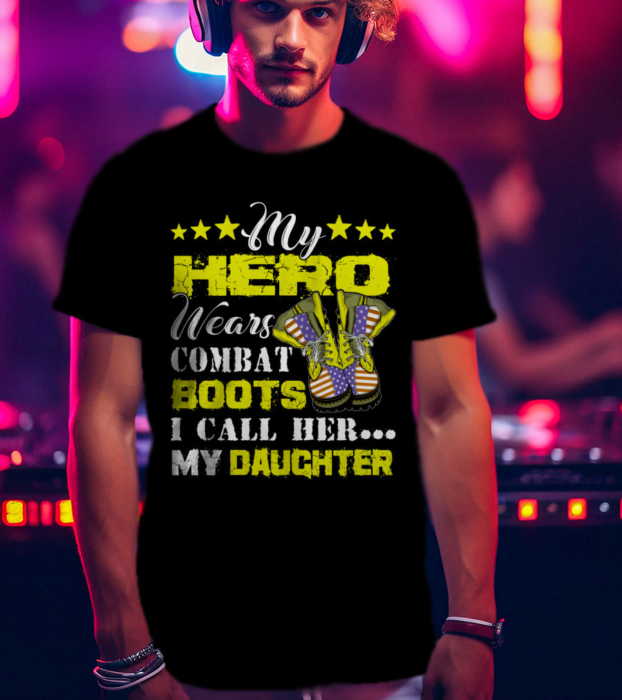 My Hero Wears Combat Boots I Call Her My Daughter Stars And Flag Boots T-Shirt