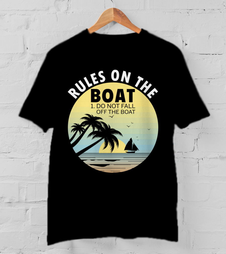 Rules On The Boat Do Not Fall Off The Boat Palm Trees Sailboat Sunset Ocean Scene T-Shirt