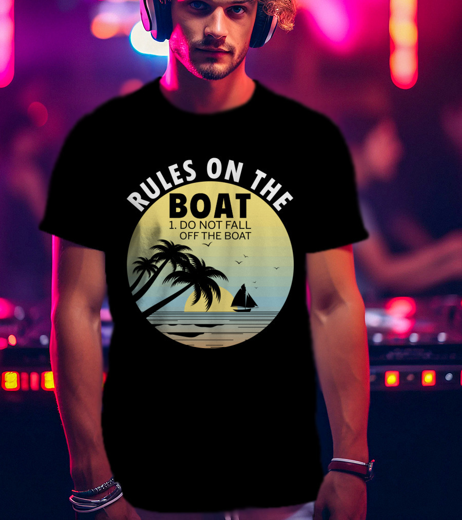 Rules On The Boat Do Not Fall Off The Boat Palm Trees Sailboat Sunset Ocean Scene T-Shirt