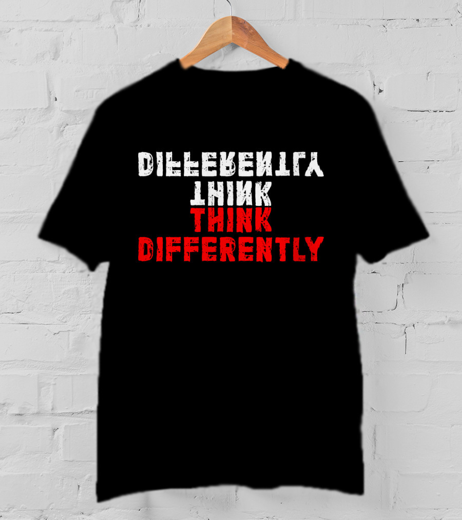 Differently Think Think Differently T-Shirt