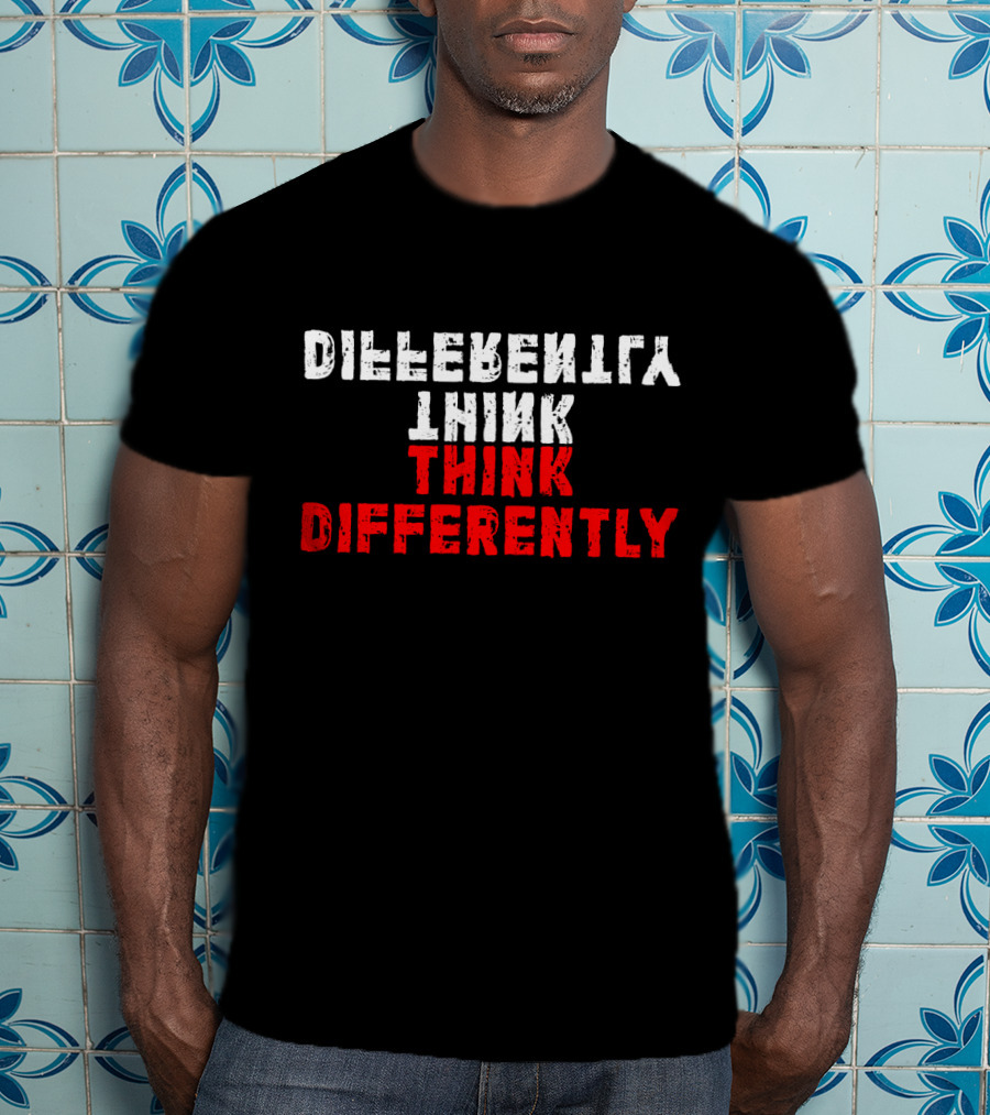 Differently Think Think Differently T-Shirt