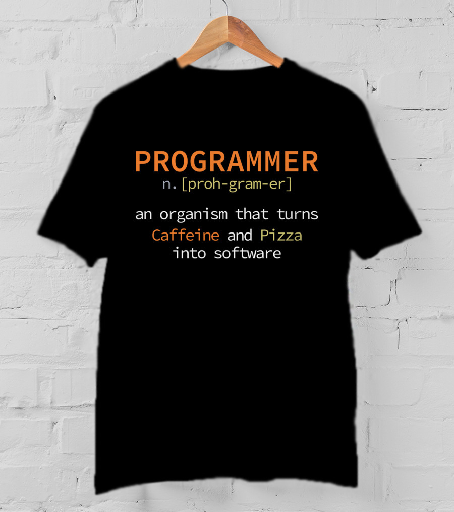 Programmer Organism That Turns Caffeine And Pizza Into Software T-Shirt