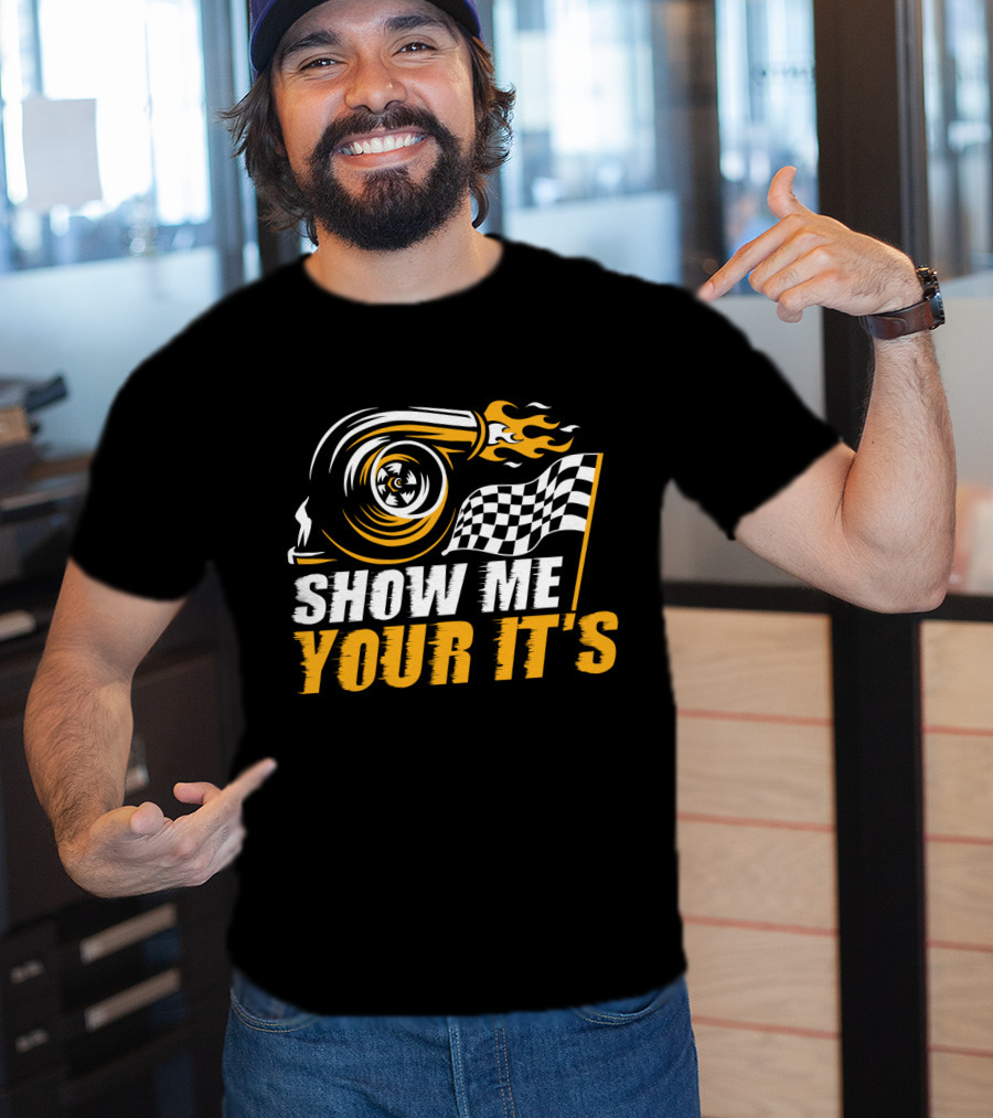 Show Me Your It's Turbo Flames And Checkered Flag T-Shirt