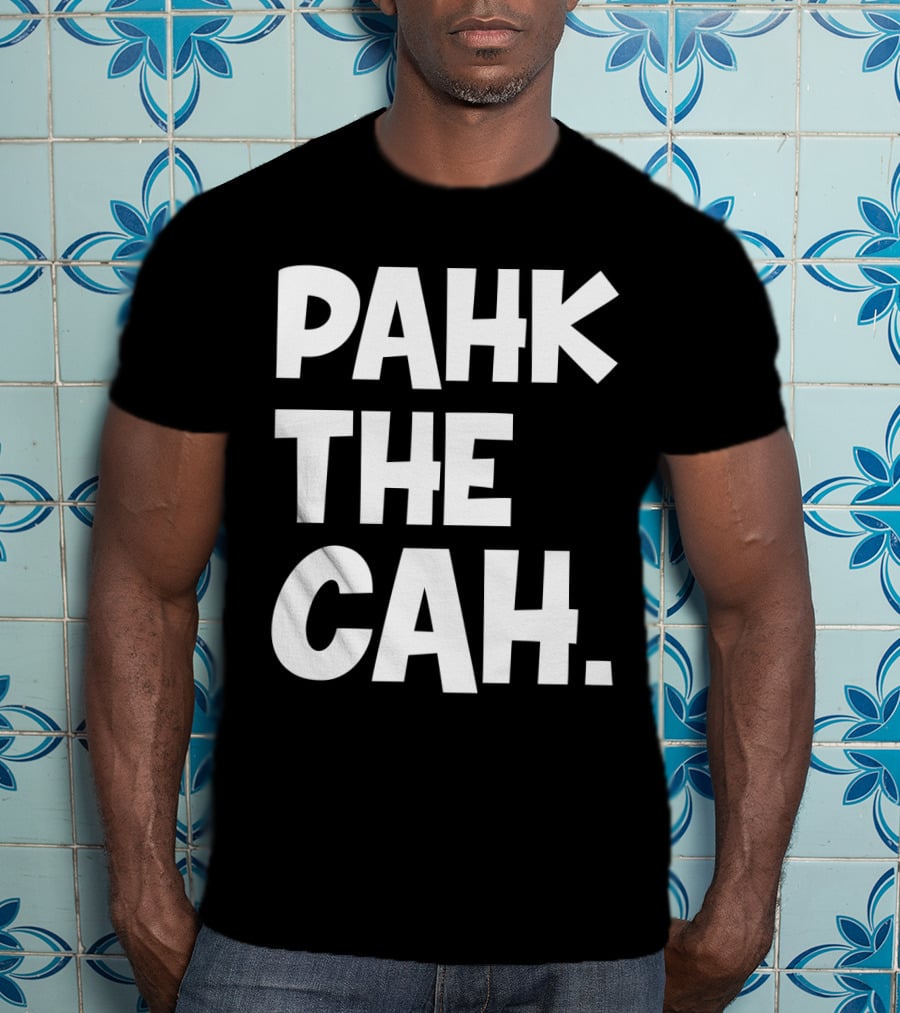 Pahk The Cah Funny Boston Accent Text T-Shirt