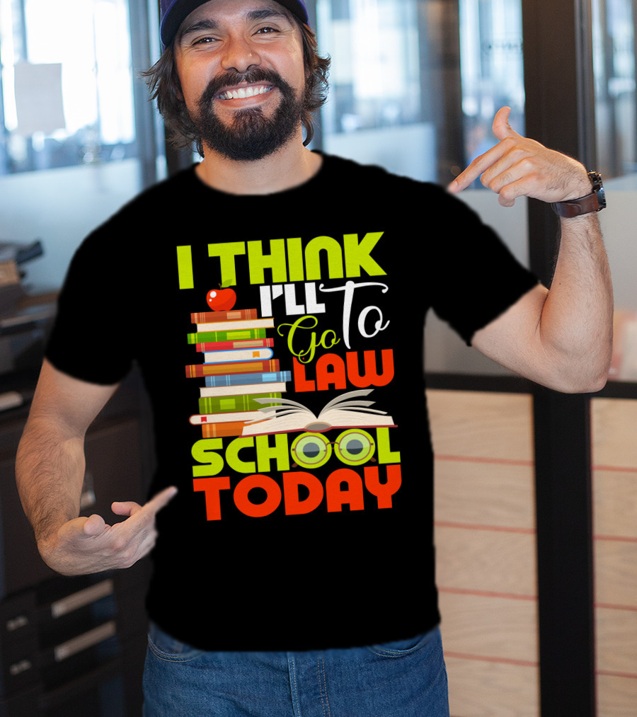 I Think I'll Go To Law School Today Books Apple Eyeglasses T-Shirt