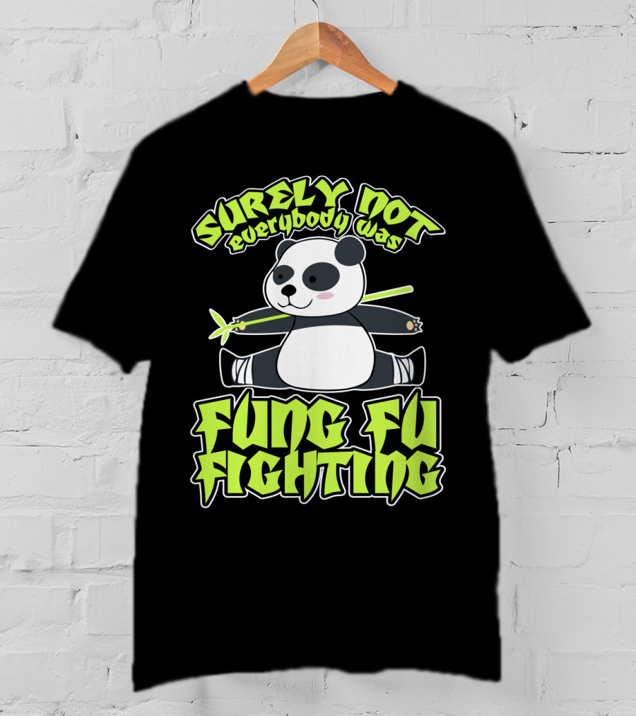 Surely Not Everybody Was Kung Fu Fighting Panda With Bamboo T-Shirt
