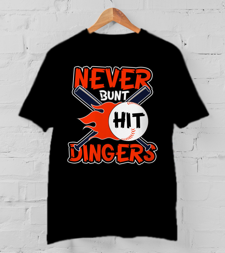 Never Bunt Hit Dingers Baseball Bats Flames T-Shirt