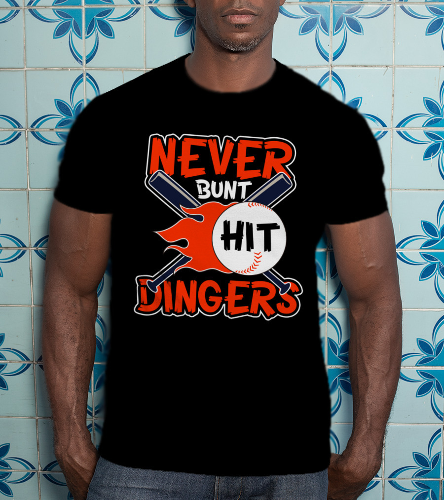 Never Bunt Hit Dingers Baseball Bats Flames T-Shirt