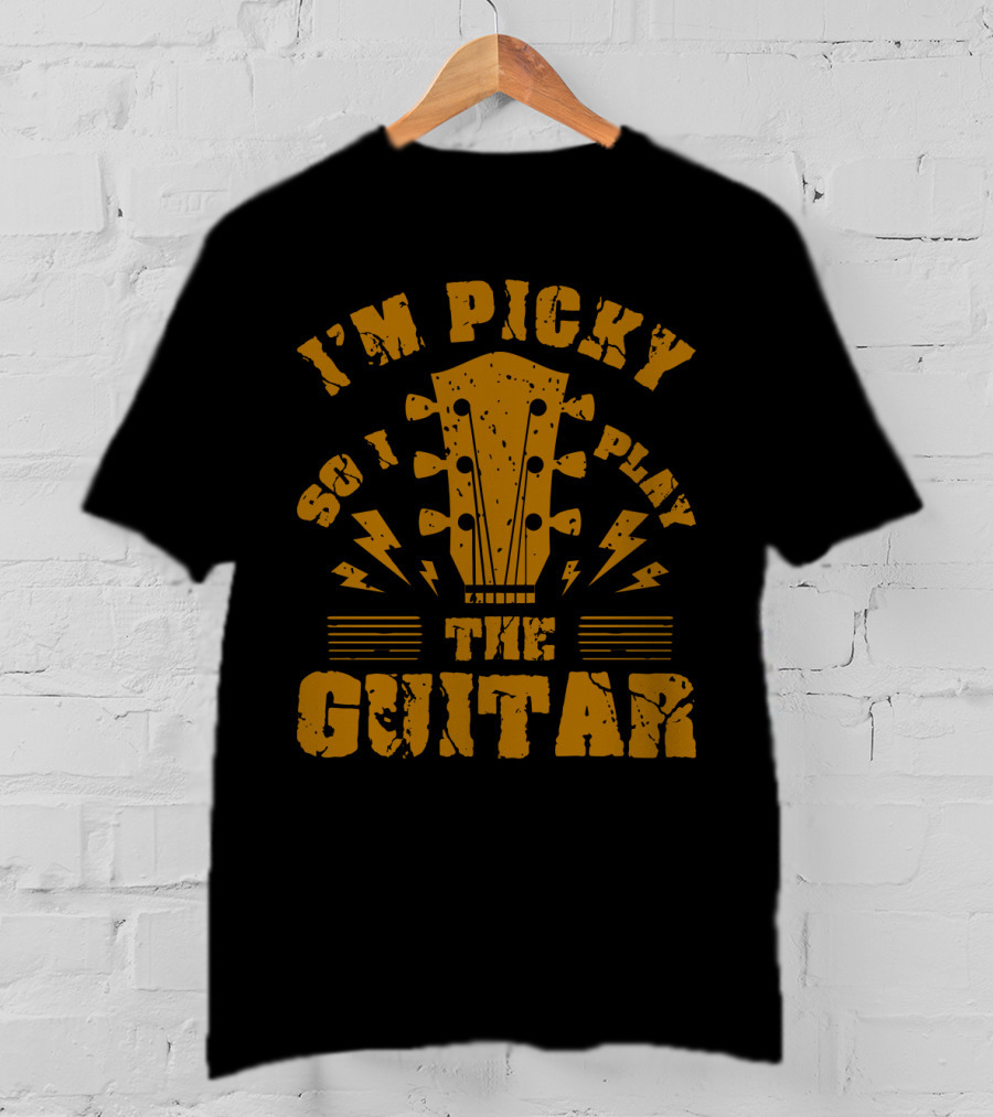 I'm Picky So I Play The Guitar T-Shirt
