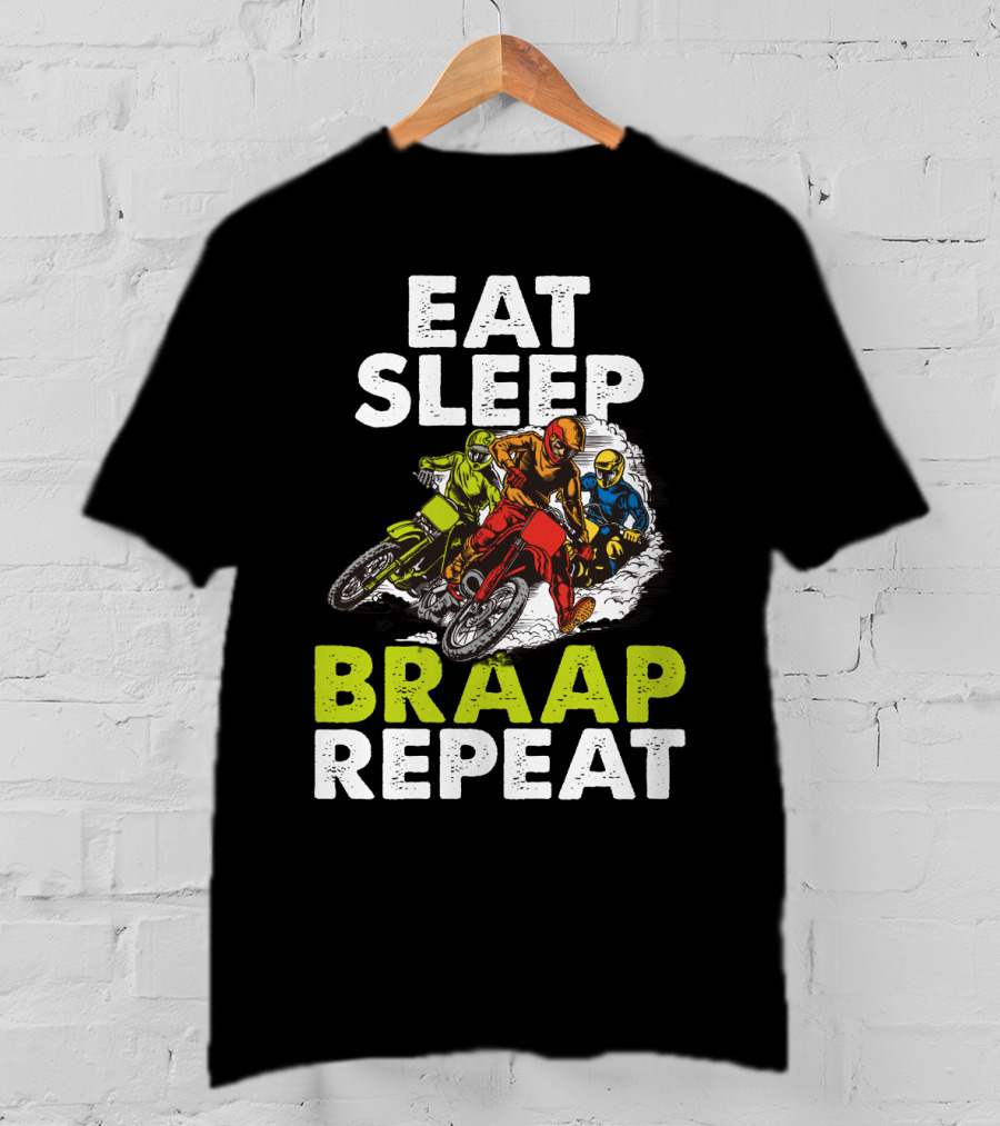 Eat Sleep Braap Repeat Motocross Dirt Bike T-Shirt