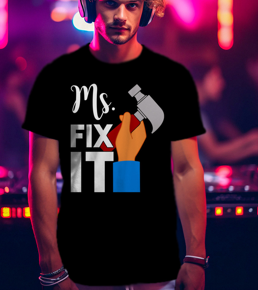 Ms. Fix It Hammer And Hand T-Shirt