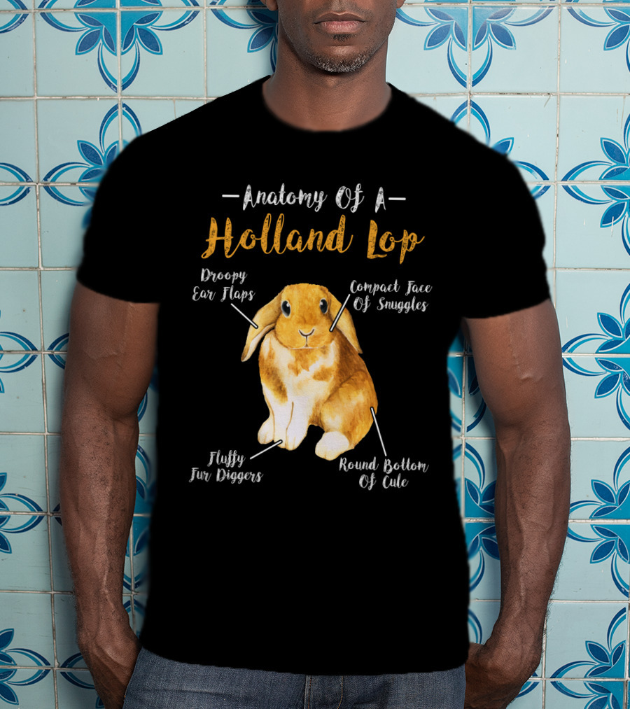 Anatomy Of A Holland Lop Droopy Ear Flaps Compact Face Of Snuggles Fluffy Fur Diggers Round Bottom Of Cute T-Shirt