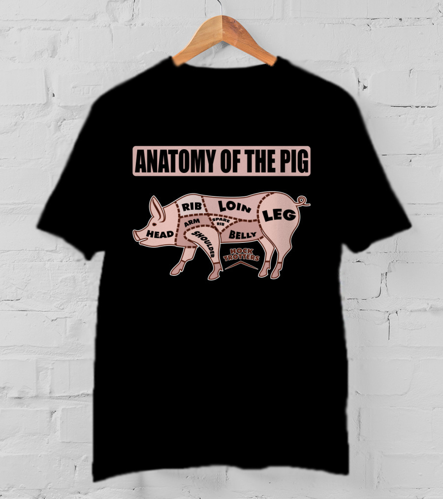 Anatomy Of The Pig Head Rib Loin Leg Belly Mock Trotters Arm Spare Rib Shoulder T-Shirt