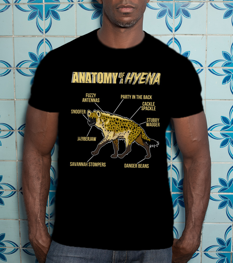 Anatomy Of A Hyena: Fuzzy Antennas Jabberjaw Snoofer Party In The Back Cackle Spackle Stubby Wagger Savannah Stompers Danger Beans T-Shirt