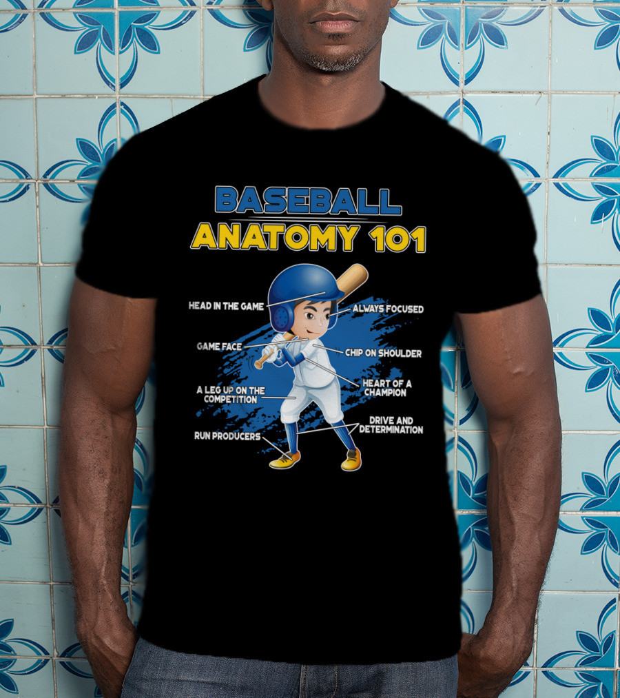 Baseball Anatomy 101 Head IN The Game Game Face A Leg Up On The Competition Run Producers Always Focused Chip On Shoulder Heart Of A Champion Drive And Determination T-Shirt