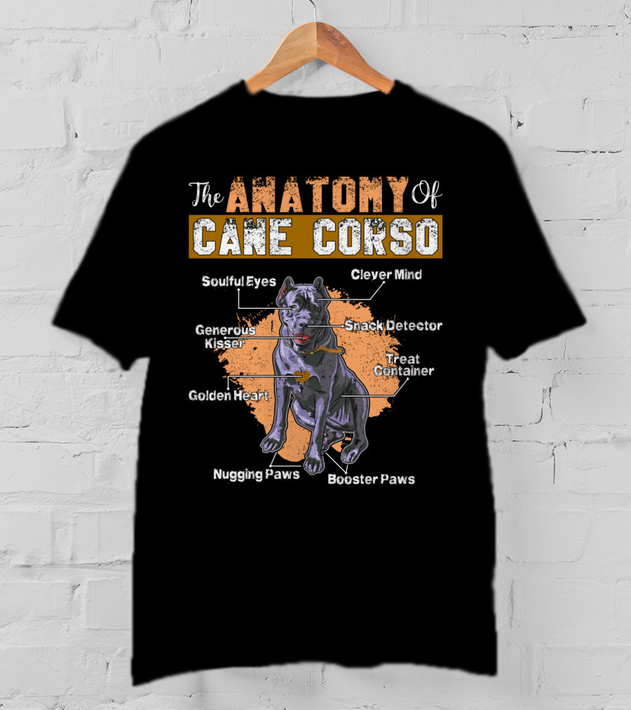 The Anatomy Of Cane Corso: Soulful Eyes Clever Mind Generous Kisser Golden Heart Nugging Paws Booster Paws Snack Detector Treat Container T-Shirt