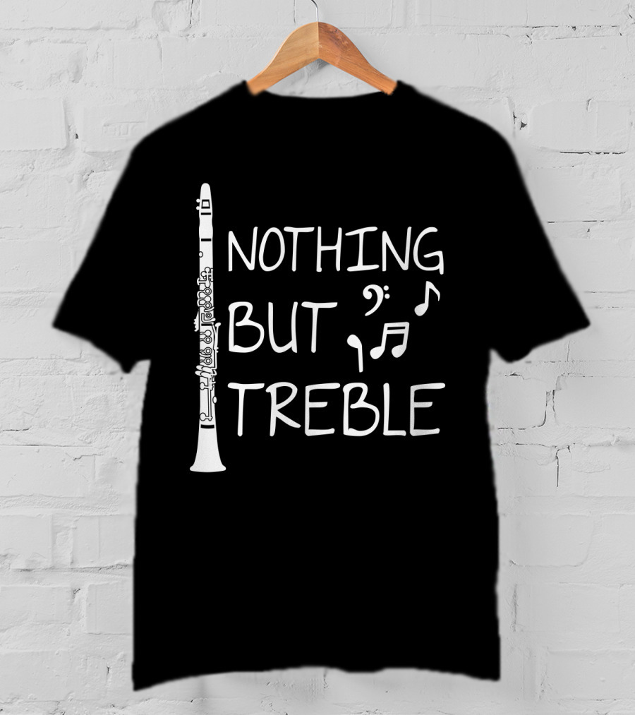 Nothing But Treble Clarinet Musical Notes T-Shirt