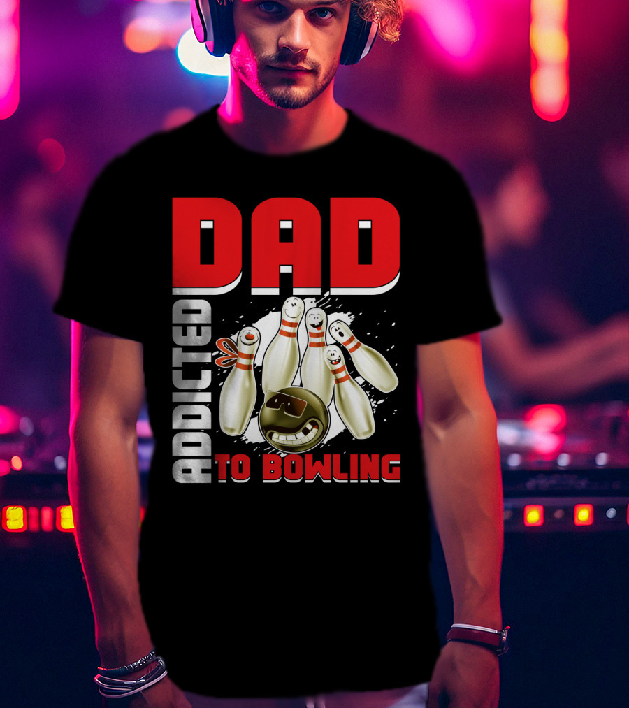 DAD ADDICTED TO BOWLING Pin And Ball Graphics T-Shirt