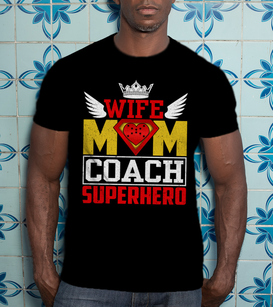 Wife Mom Coach Superhero Crown Wings Shield Heart T-Shirt