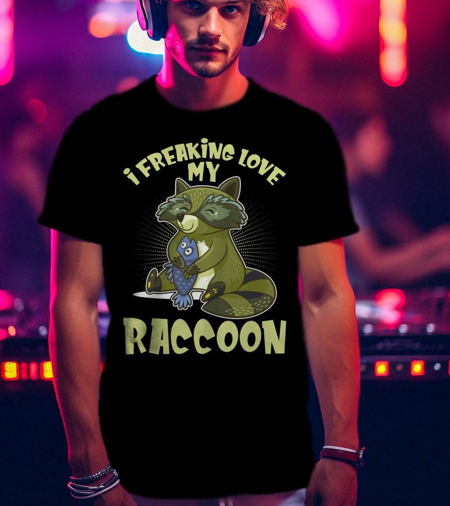 I Freaking Love My Raccoon Hugging Fish With Green And Black Stripes T-Shirt