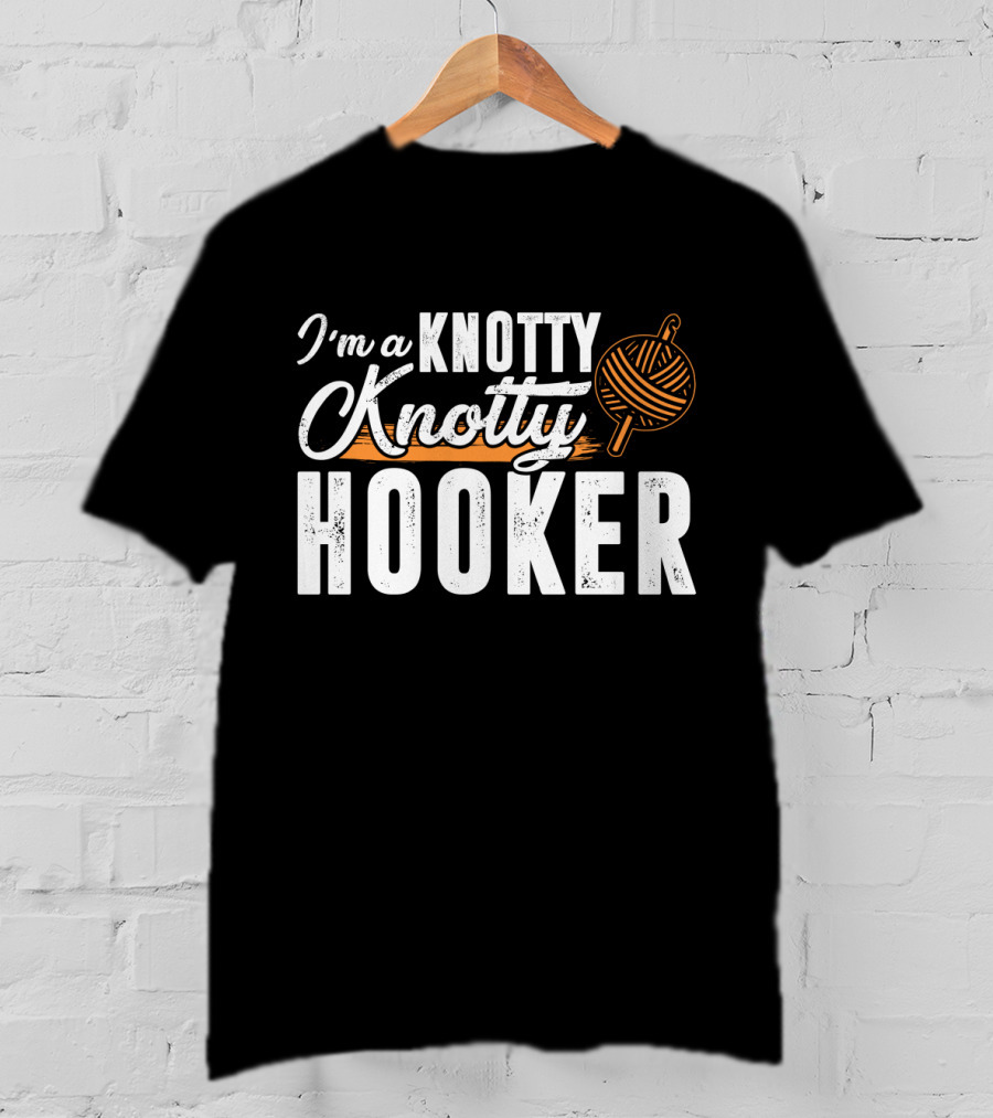I'm A Knotty Knotty Hooker Yarn Ball T-Shirt