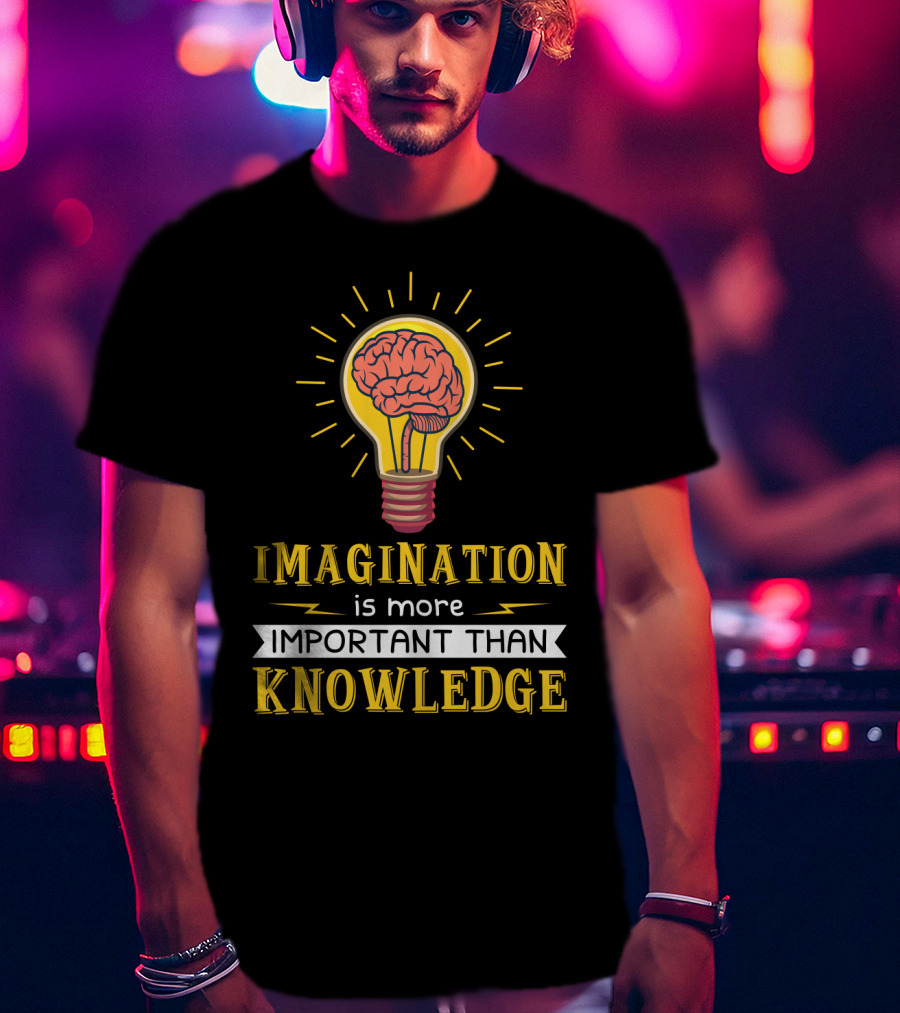 Imagination Is More Important Than Knowledge Brain Light Bulb T-Shirt