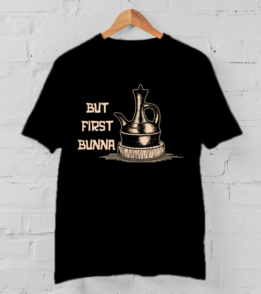 BUT FIRST BUNNA Ethiopian Coffee Tradition Pot Drawing T-Shirt