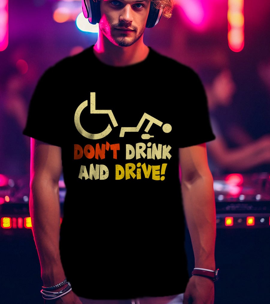Don't Drink And Drive Handicap Symbol Warning T-Shirt