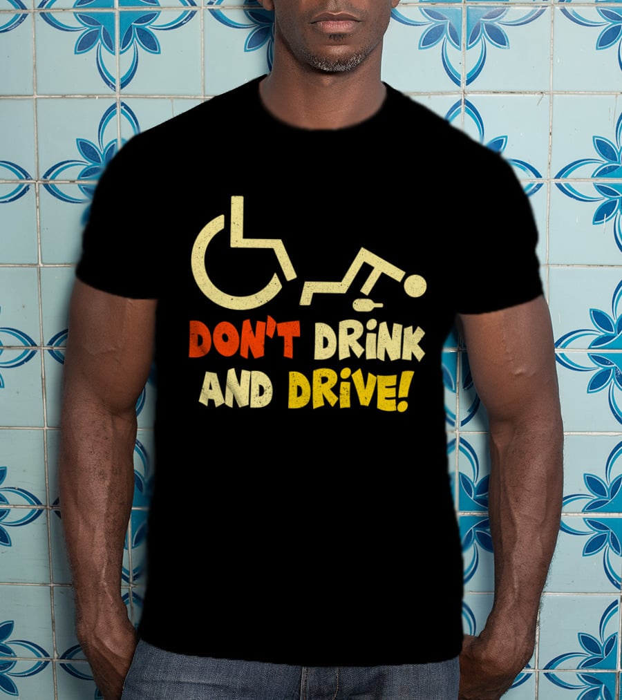 Don't Drink And Drive Handicap Symbol Warning T-Shirt