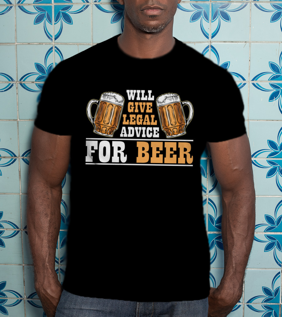 Will Give Legal Advice For Beer Mugs T-Shirt
