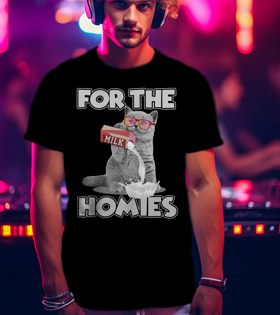 For The Homies Funny Cat Pouring Milk With Glasses T-Shirt