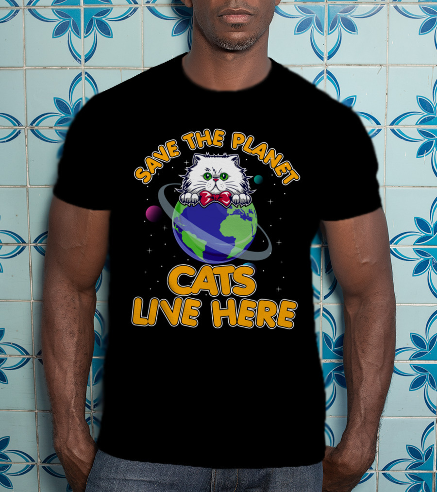 Save The Planet Cats Live Here Earth Cat T-Shirt