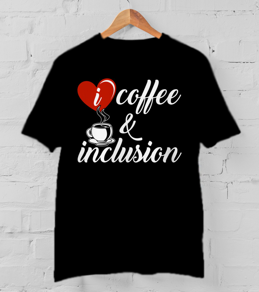 I Heart Coffee And Inclusion Cup T-Shirt