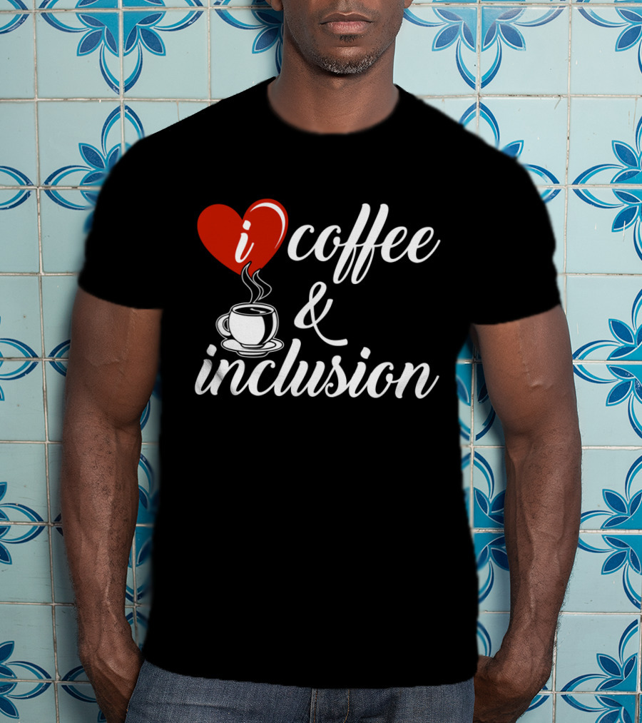 I Heart Coffee And Inclusion Cup T-Shirt