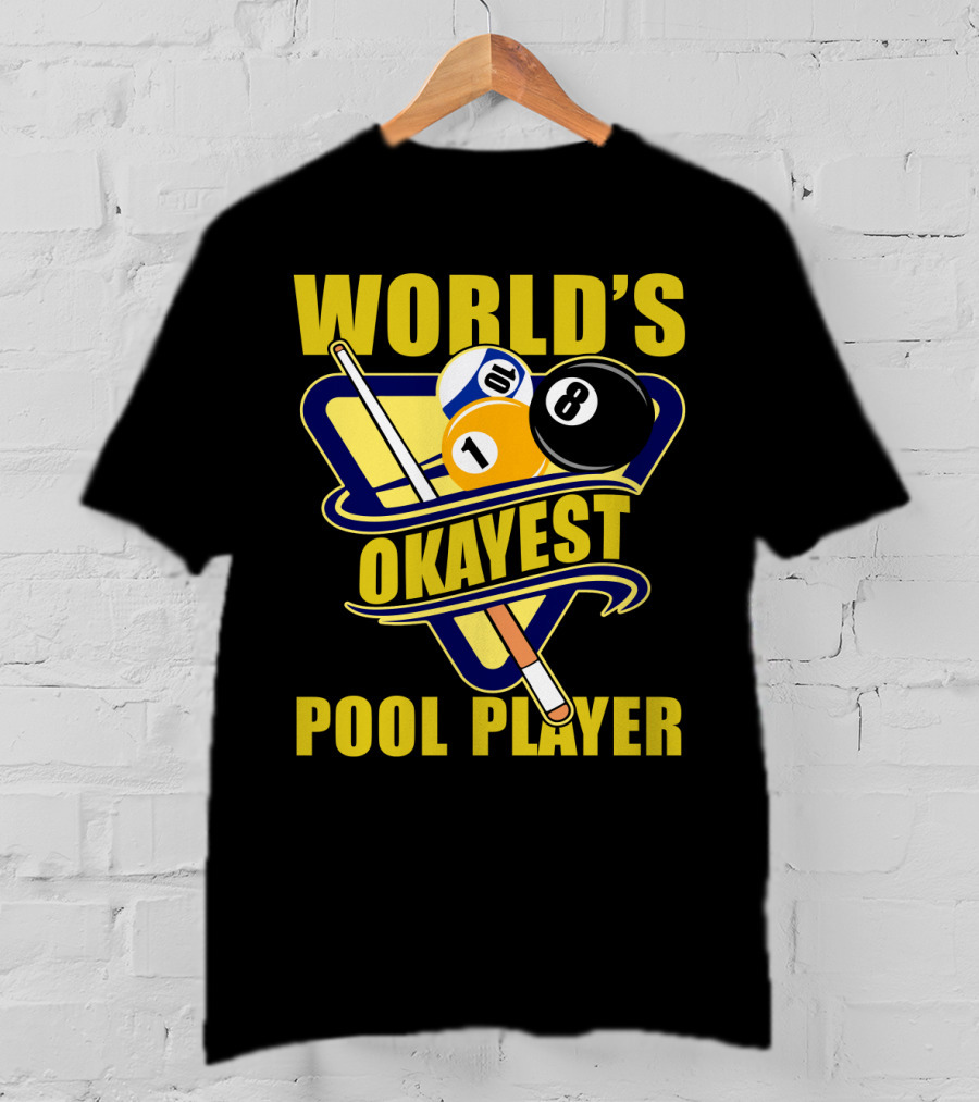 World's Okayest Pool Player 1 Ball 8 Ball Cue Stick Triangular Rack T-Shirt