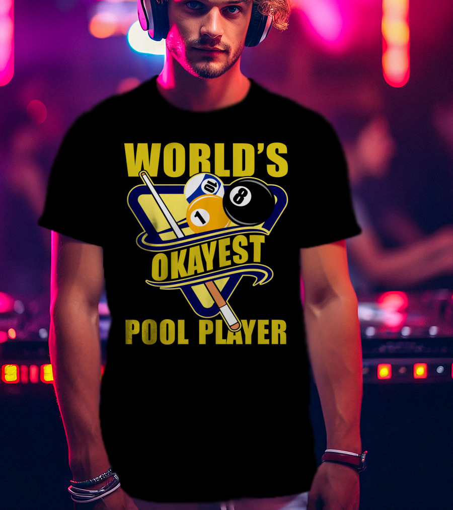 World's Okayest Pool Player 1 Ball 8 Ball Cue Stick Triangular Rack T-Shirt