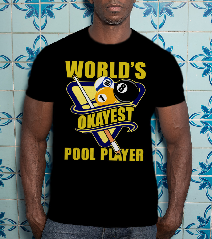 World's Okayest Pool Player 1 Ball 8 Ball Cue Stick Triangular Rack T-Shirt