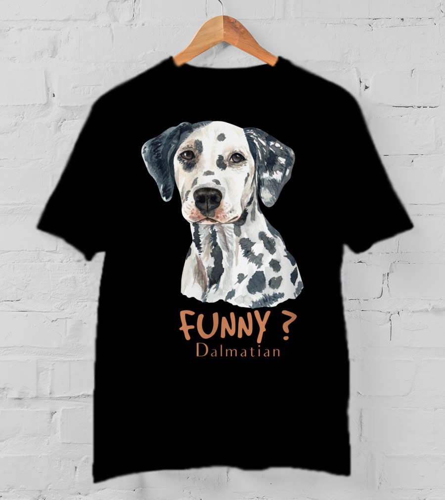 FUNNY? Dalmatian T-Shirt