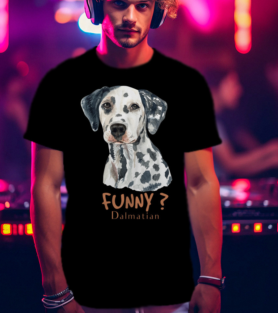 FUNNY? Dalmatian T-Shirt