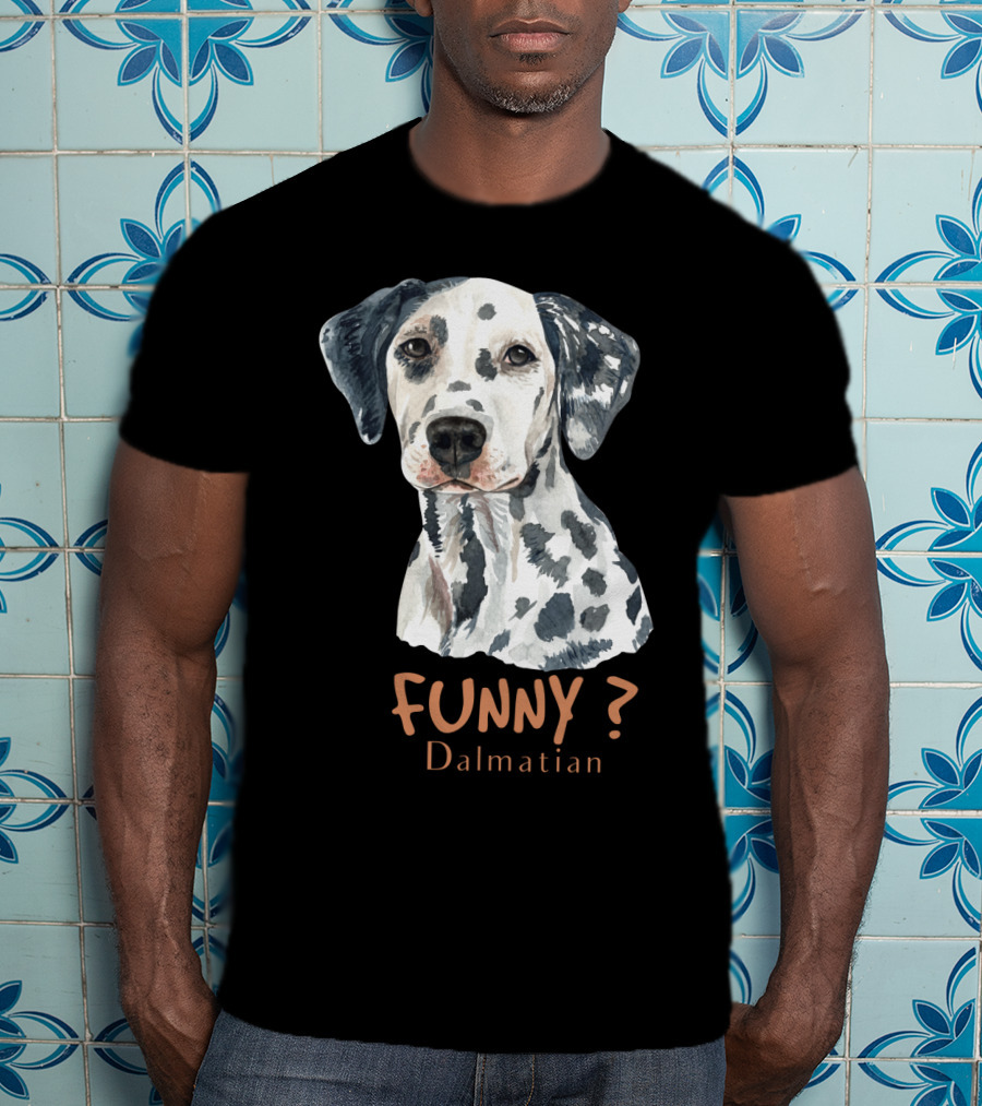 FUNNY? Dalmatian T-Shirt