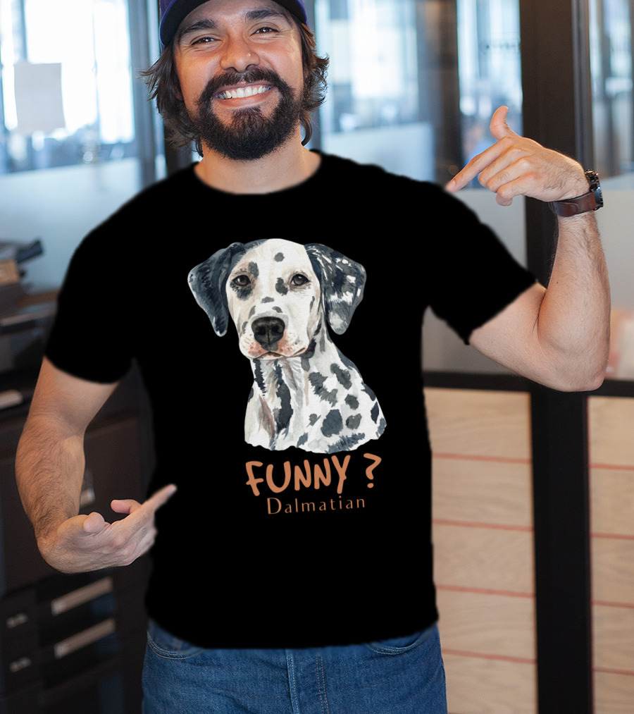 FUNNY? Dalmatian T-Shirt