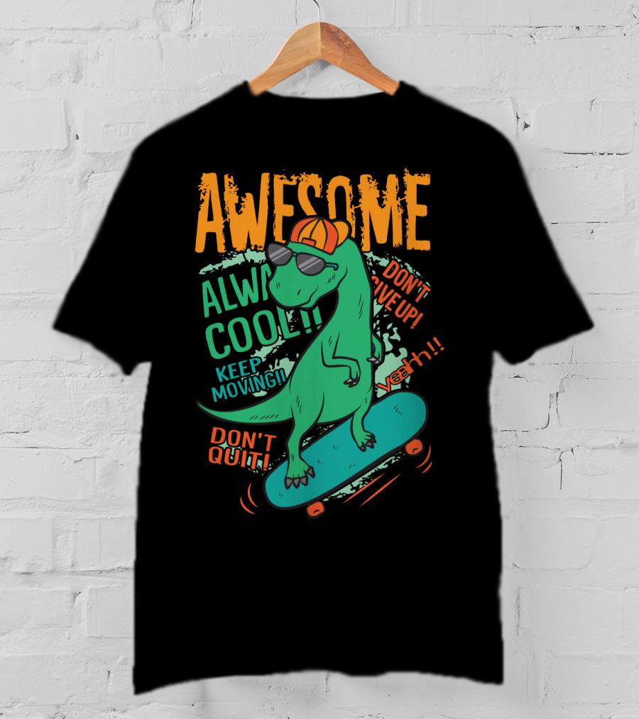 Awesome Alway Cool Dinosaur Keep Moving Don't Quit Skateboard T-Shirt