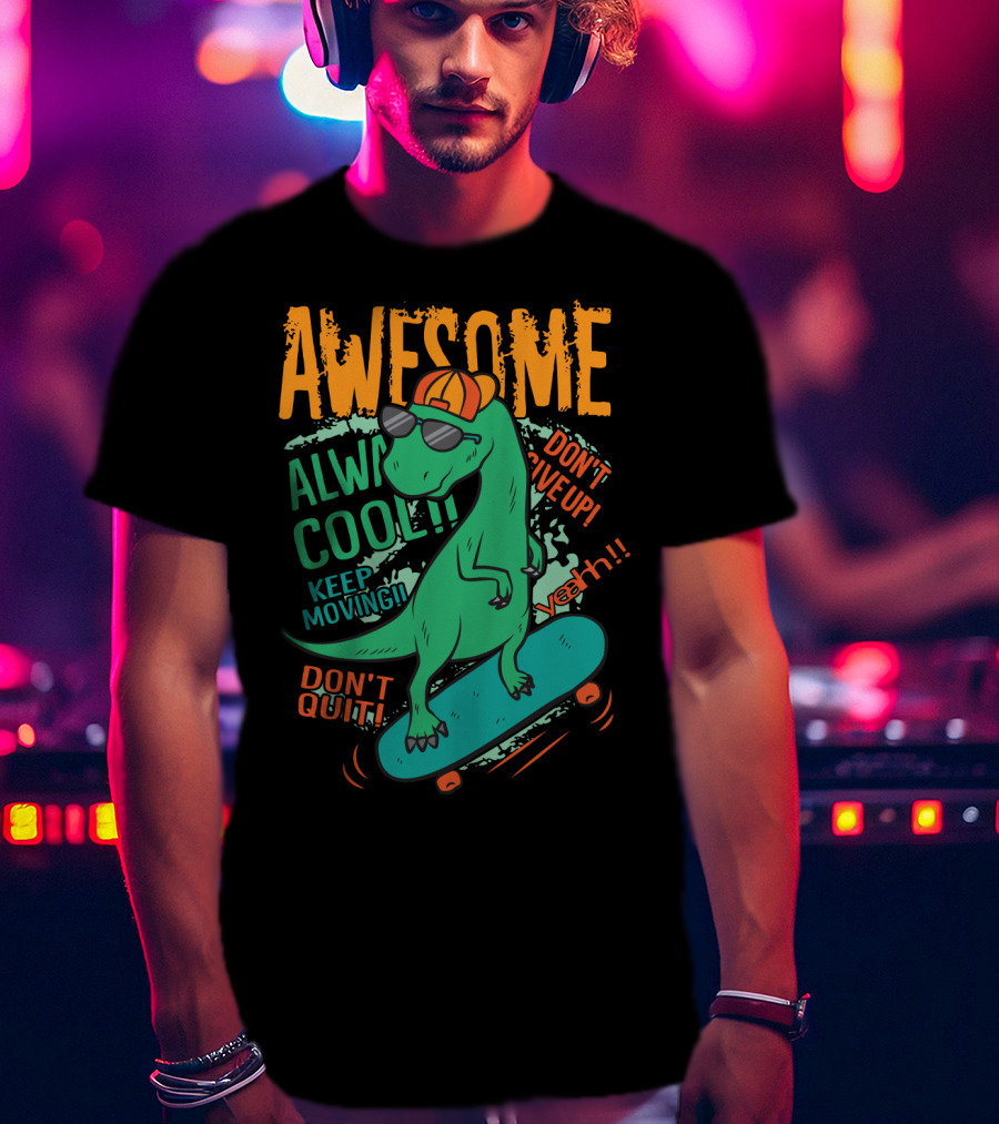 Awesome Alway Cool Dinosaur Keep Moving Don't Quit Skateboard T-Shirt
