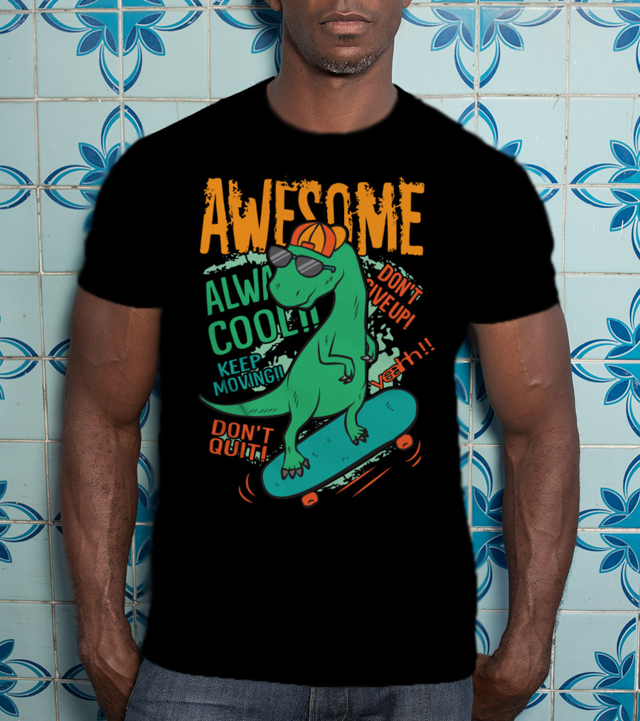 Awesome Alway Cool Dinosaur Keep Moving Don't Quit Skateboard T-Shirt