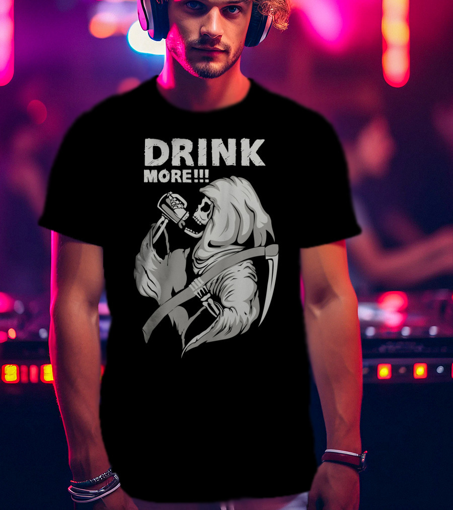 DRINK MORE Grim Reaper Skeleton Scythe Beverage T-Shirt