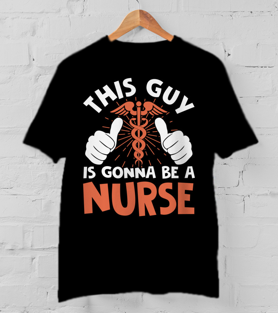 This Guy Is Gonna Be A Nurse Thumbs Up Caduceus T-Shirt