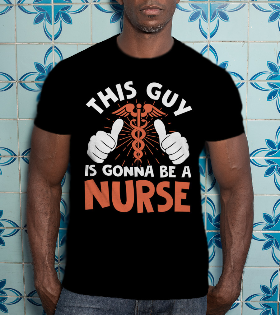 This Guy Is Gonna Be A Nurse Thumbs Up Caduceus T-Shirt