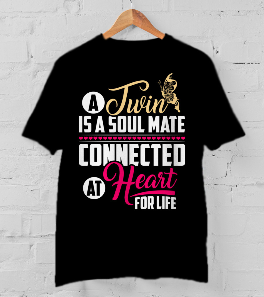 A Twin Is A Soul Mate Connected At Heart For Life Butterfly T-Shirt